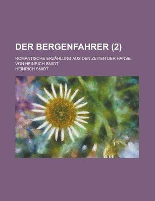 Book cover for Der Bergenfahrer; Romantische Erzahlung Aus Den Zeiten Der Hanse. Von Heinrich Smidt