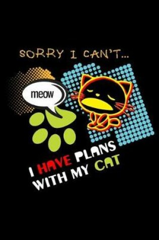 Cover of Sorry I Can't Meow I Have Plans with My Cat