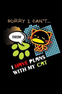 Book cover for Sorry I Can't Meow I Have Plans with My Cat