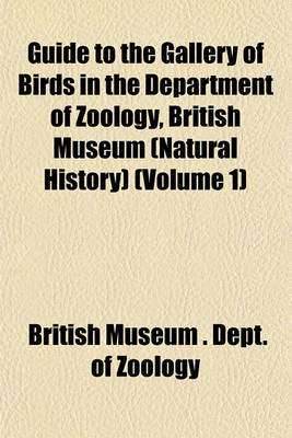 Book cover for Guide to the Gallery of Birds in the Department of Zoology, British Museum (Natural History) (Volume 1)