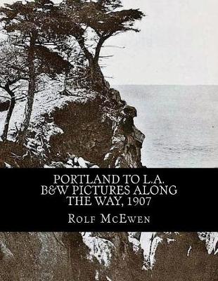 Book cover for Portland to L.A. - B&W Pictures along the Way, 1907