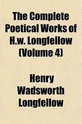 Book cover for The Complete Poetical Works of H.W. Longfellow (Volume 4)