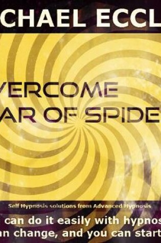 Cover of Overcome Fear of Spiders Phobia Hypnotherapy, Arachnophobia Relief, Self Hypnosis CD