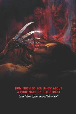 Book cover for How Much Do You Know About A Nightmare on Elm Street