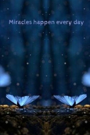 Cover of Miracles happen every day