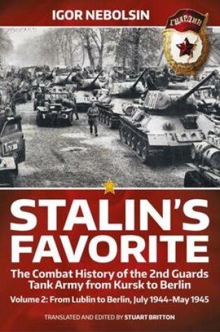 Cover of Stalin'S Favorite: the Combat History of the 2nd Guards Tank Army from Kursk to Berlin