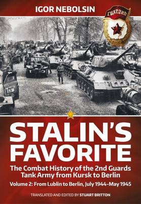 Book cover for Stalin'S Favorite: the Combat History of the 2nd Guards Tank Army from Kursk to Berlin