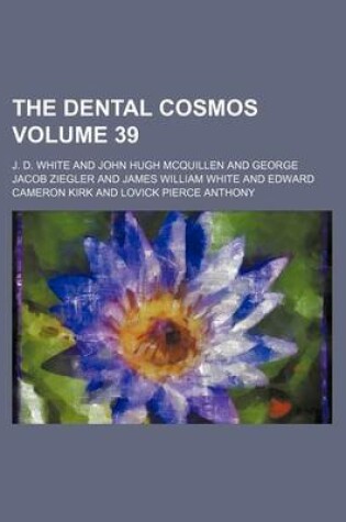 Cover of The Dental Cosmos Volume 39