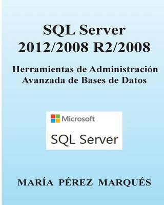 Book cover for SQL Server 2012/2008 R2/2008. Herramientas de Administración Avanzada de Bases de Datos