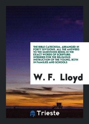 Book cover for The Bible Catechism, Arranged in Forty Divisions. All the Answers to the Questions Being in the Exact Words of Scripture