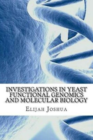 Cover of Investigations in Yeast Functional Genomics and Molecular Biology