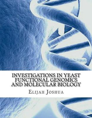 Book cover for Investigations in Yeast Functional Genomics and Molecular Biology