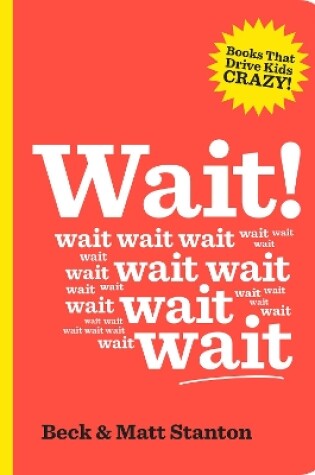 Cover of Wait! (Books That Drive Kids Crazy, Book 4)