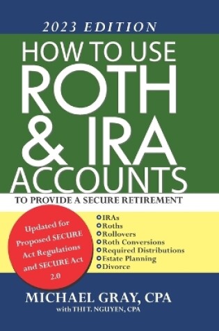Cover of How to Use Roth and IRA Accounts to Provide a Secure Retirement 2023 Edition