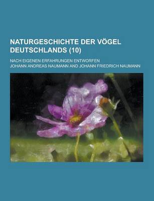 Book cover for Naturgeschichte Der Vogel Deutschlands; Nach Eigenen Erfahrungen Entworfen (10 )