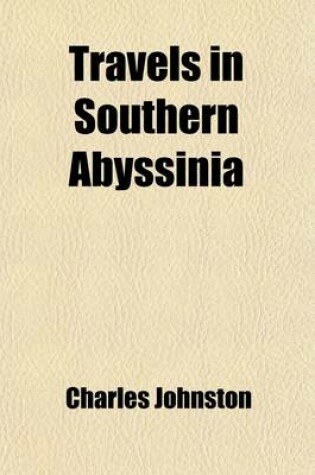 Cover of Travels in Southern Abyssinia Volume 2; Through the Country of Adal to the Kingdom of Shoa