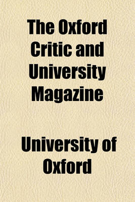 Book cover for The Oxford Critic and University Magazine (Volume 1)