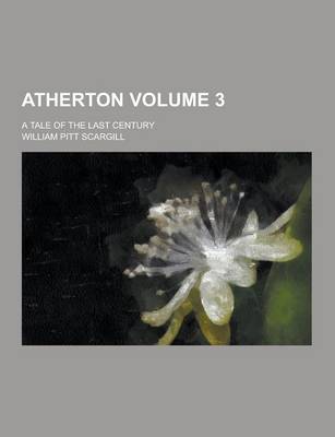 Book cover for Atherton; A Tale of the Last Century Volume 3