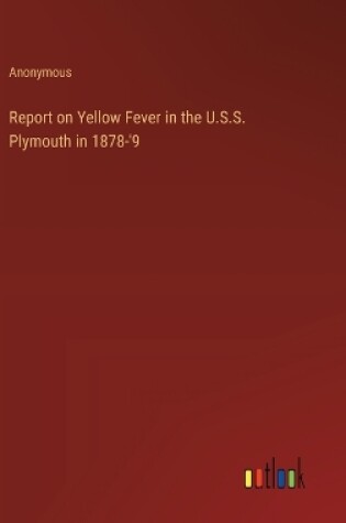 Cover of Report on Yellow Fever in the U.S.S. Plymouth in 1878-'9