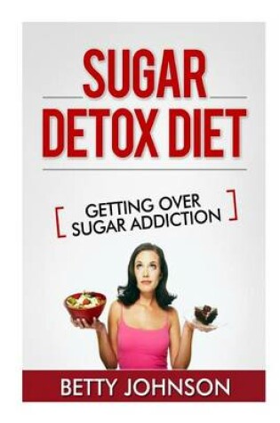 Cover of Sugar Detox Diet Getting Over Sugar Addiction