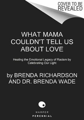 Book cover for What Mama Couldn't Tell Us about Love