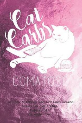 Cover of Cat Lady Notebook And Cat Lady Journal Series For Cat Ladies Volume 13.0 by Ashley Yeo