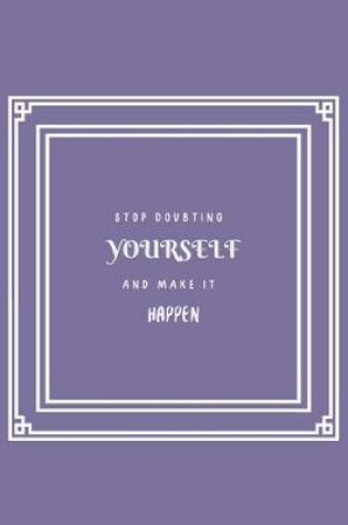Cover of Stop Doubting Yourself and Make It Happen