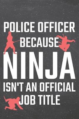 Book cover for Police Officer because Ninja isn't an official Job Title