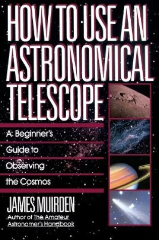 Cover of How To Use An Astronomical Telescope