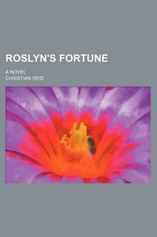 Cover of Roslyn's Fortune; A Novel