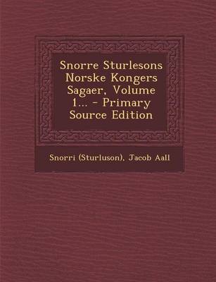 Book cover for Snorre Sturlesons Norske Kongers Sagaer, Volume 1... - Primary Source Edition