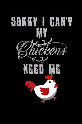 Book cover for Sorry I can't my Chickens need me