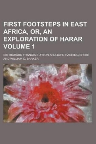 Cover of First Footsteps in East Africa, Or, an Exploration of Harar Volume 1