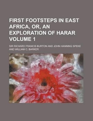 Book cover for First Footsteps in East Africa, Or, an Exploration of Harar Volume 1