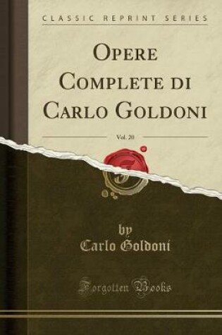 Cover of Opere Complete Di Carlo Goldoni, Vol. 20 (Classic Reprint)