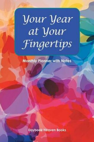 Cover of Your Year at Your Fingertips - Monthly Planner with Notes