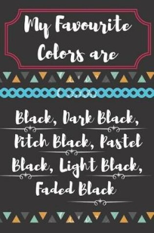 Cover of My Favourite Colors Are Black, Dark Black, Pitch Black, Pastel Black, Light Black, Faded Black