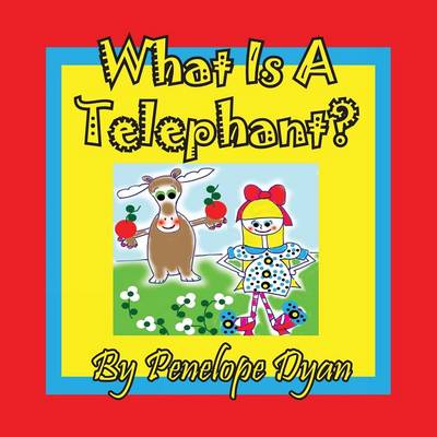 Book cover for What Is A Telephant?