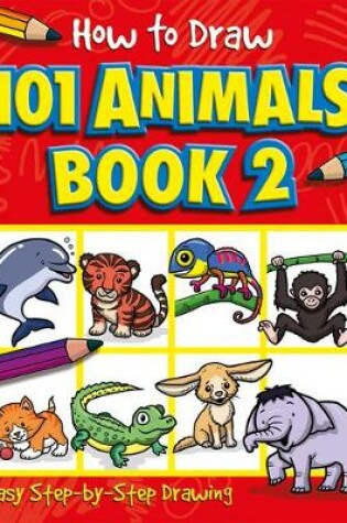 Cover of How to Draw 101 Animals Book 2 - A Step By Step Drawing Guide for Kids