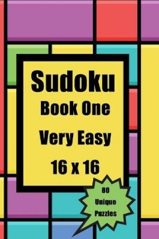 Cover of Sudoku Book ONE Very Easy 16 X 16