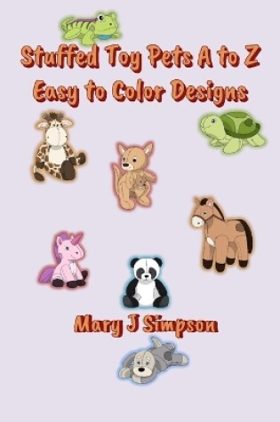 Cover of Stuffed Toy Pets A to Z Easy to Color Designs