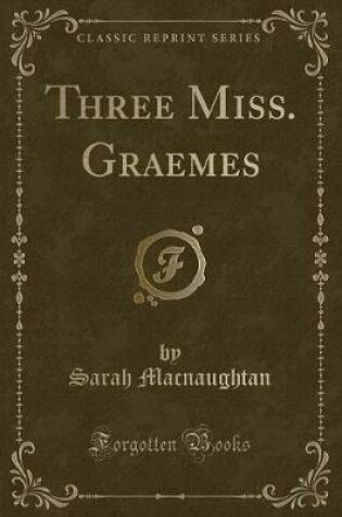 Cover of Three Miss. Graemes (Classic Reprint)