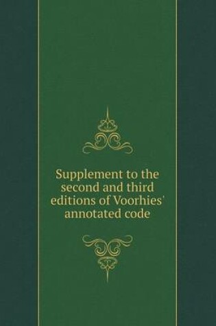 Cover of Supplement to the second and third editions of Voorhies' annotated code