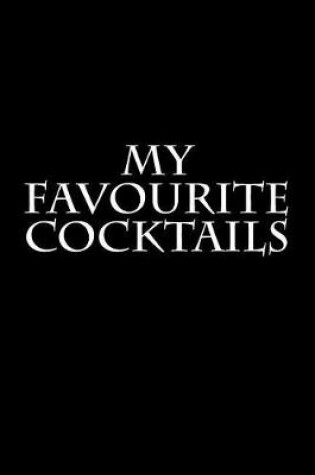 Cover of My Favourite Cocktails