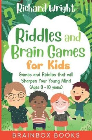 Cover of Riddles and Brain Games for Kids (Ages 8 -10)