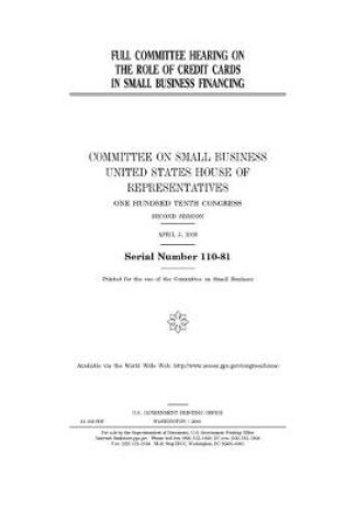 Cover of Full committee hearing on the role of credit cards in small business financing