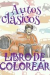Book cover for &#9996; Autos clásicos &#9998; Libro de Colorear Carros Colorear Niños 7 Años &#9997; Libro de Colorear Infantil