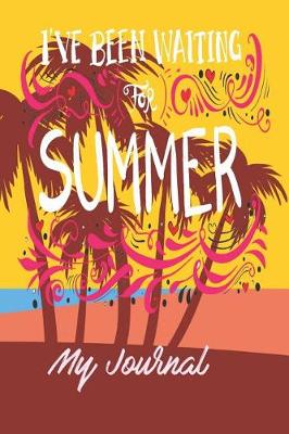 Book cover for I've Been Waiting for Summer My Journal