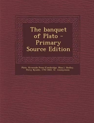 Book cover for The Banquet of Plato - Primary Source Edition