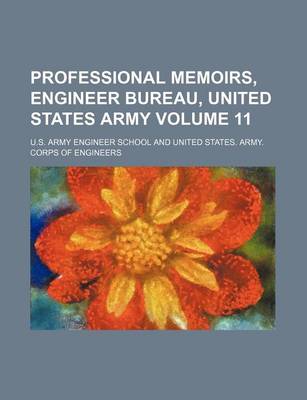 Book cover for Professional Memoirs, Engineer Bureau, United States Army Volume 11